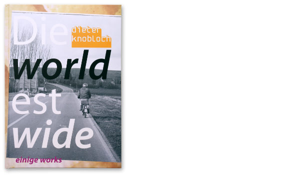 Dieter Knobloch, Künstlerbuch Die world est wide - einige works, 2026